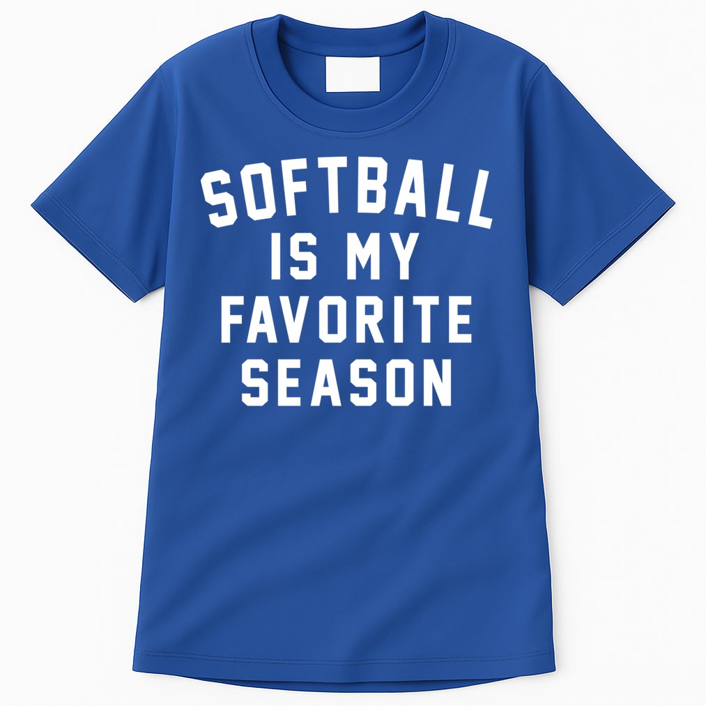Softball Is My Favorite Season Softball Sports Lover Funny Gift Tall T-Shirt