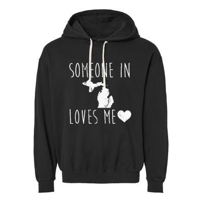 Someone In Michigan Loves Me! Cute State Gift Garment-Dyed Fleece Hoodie