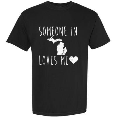 Someone In Michigan Loves Me! Cute State Gift Garment-Dyed Heavyweight T-Shirt