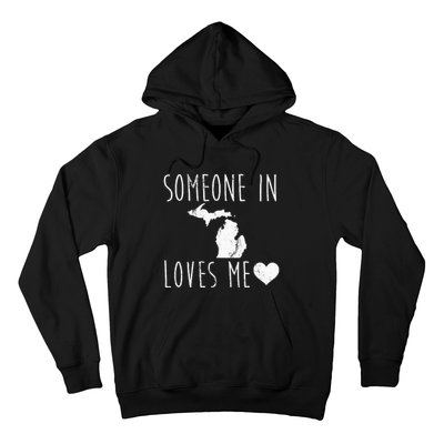 Someone In Michigan Loves Me! Cute State Gift Hoodie