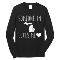 Someone In Michigan Loves Me! Cute State Gift Long Sleeve Shirt