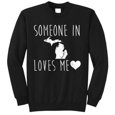 Someone In Michigan Loves Me! Cute State Gift Sweatshirt