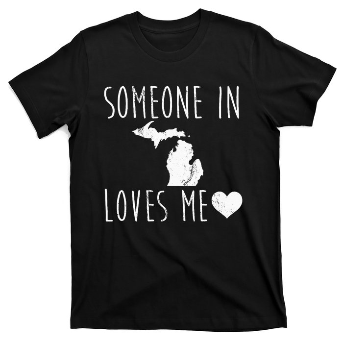 Someone In Michigan Loves Me! Cute State Gift T-Shirt