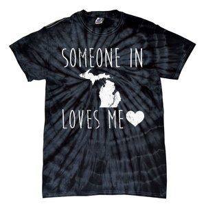 Someone In Michigan Loves Me! Cute State Gift Tie-Dye T-Shirt