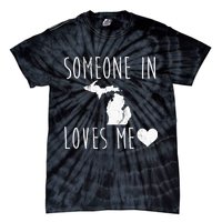 Someone In Michigan Loves Me! Cute State Gift Tie-Dye T-Shirt