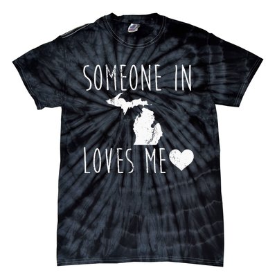 Someone In Michigan Loves Me! Cute State Gift Tie-Dye T-Shirt