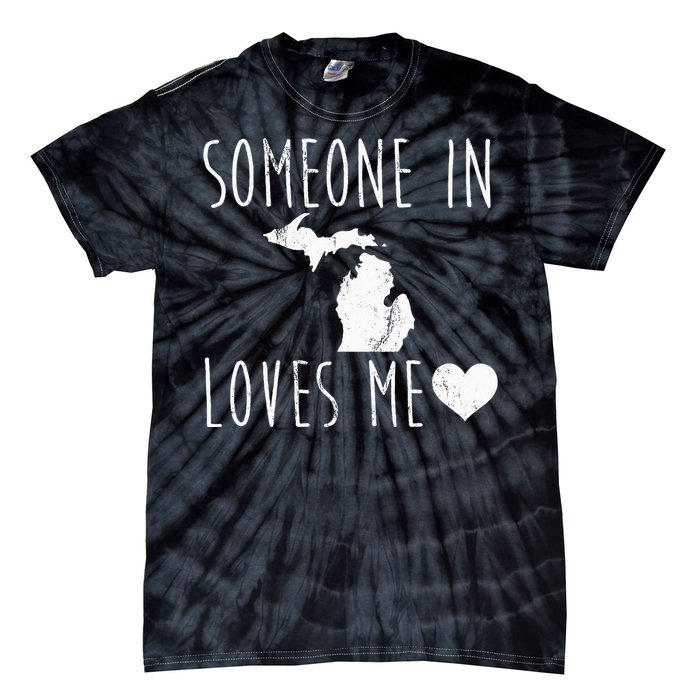 Someone In Michigan Loves Me! Cute State Gift Tie-Dye T-Shirt