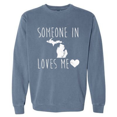 Someone In Michigan Loves Me! Cute State Gift Garment-Dyed Sweatshirt