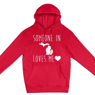 Someone In Michigan Loves Me! Cute State Gift Premium Pullover Hoodie