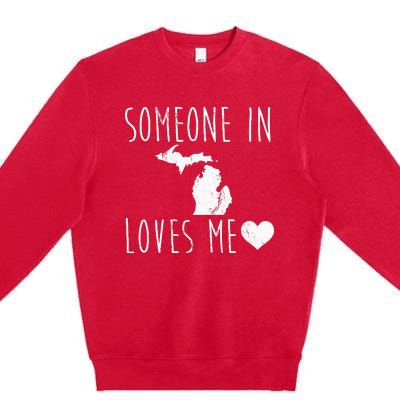 Someone In Michigan Loves Me! Cute State Gift Premium Crewneck Sweatshirt