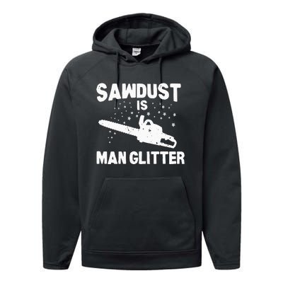 Sawdust Is Man Glitter Chainsaw Wood Working Saw Dust Performance Fleece Hoodie