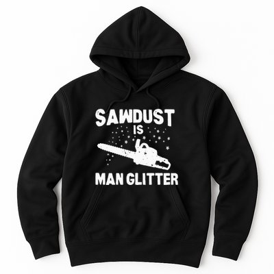 Sawdust Is Man Glitter Chainsaw Wood Working Saw Dust Hoodie