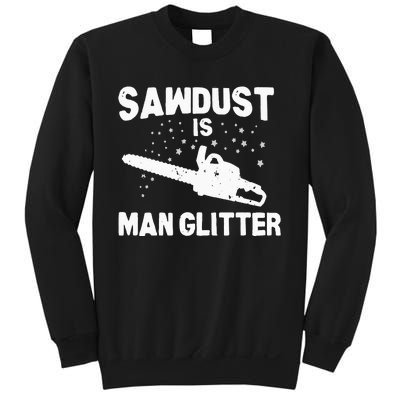 Sawdust Is Man Glitter Chainsaw Wood Working Saw Dust Sweatshirt