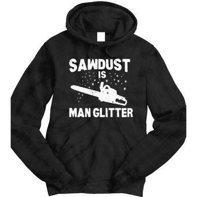 Sawdust Is Man Glitter Chainsaw Wood Working Saw Dust Tie Dye Hoodie