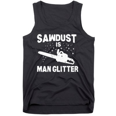 Sawdust Is Man Glitter Chainsaw Wood Working Saw Dust Tank Top