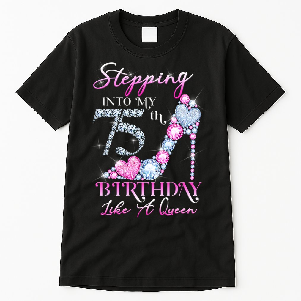 Stepping Into My 75th  Birthday Like A Queen Tall T-Shirt