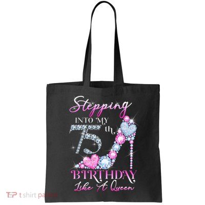 Stepping Into My 75th  Birthday Like A Queen Bag
