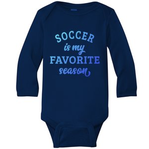 Soccer Is My Favorite Season Soccer Lover Gift Baby Long Sleeve Bodysuit