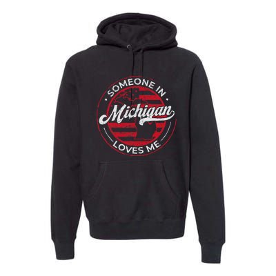 Someone In Michigan Loves Me Michigan Premium Hoodie