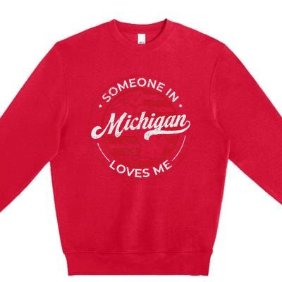 Someone In Michigan Loves Me Michigan Premium Crewneck Sweatshirt