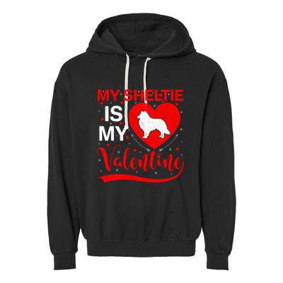 Sheltie Is My Valentine Heart Shape Sheltie Dog Valentine Garment-Dyed Fleece Hoodie