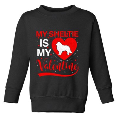 Sheltie Is My Valentine Heart Shape Sheltie Dog Valentine Toddler Sweatshirt