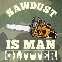 Sawdust Is Man Glitter I Chainsaw Lumberjack Tool Legacy Tie Dye Trucker Hat