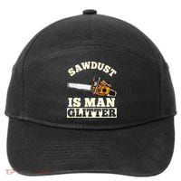 Sawdust Is Man Glitter I Chainsaw Lumberjack Tool 7-Panel Snapback Hat
