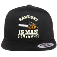 Sawdust Is Man Glitter I Chainsaw Lumberjack Tool Flat Bill Trucker Hat