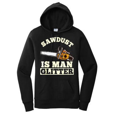 Sawdust Is Man Glitter I Chainsaw Lumberjack Tool Women's Pullover Hoodie