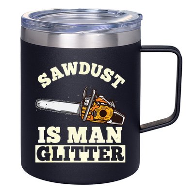 Sawdust Is Man Glitter I Chainsaw Lumberjack Tool 12oz Stainless Steel Coffee Mug