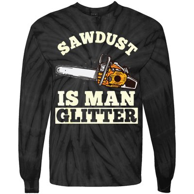 Sawdust Is Man Glitter I Chainsaw Lumberjack Tool Tie-Dye Long Sleeve Shirt