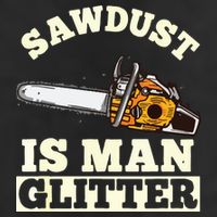 Sawdust Is Man Glitter I Chainsaw Lumberjack Tool Golf Towel