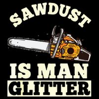 Sawdust Is Man Glitter I Chainsaw Lumberjack Tool Cropped Pullover Crew