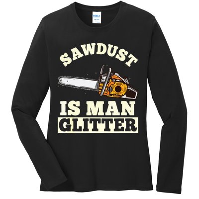 Sawdust Is Man Glitter I Chainsaw Lumberjack Tool Ladies Long Sleeve Shirt