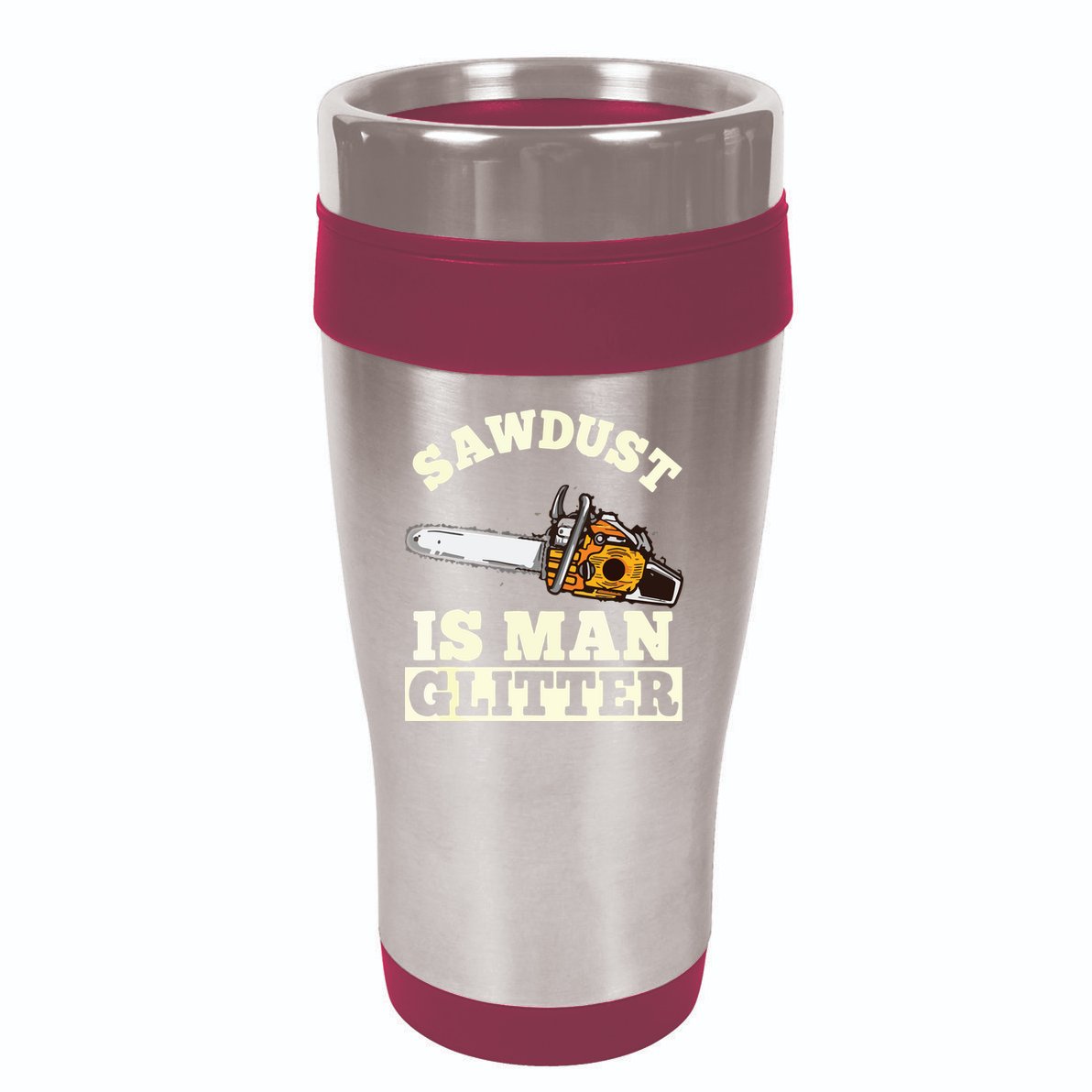 Sawdust Is Man Glitter I Chainsaw Lumberjack Tool 16oz Travel Tumbler