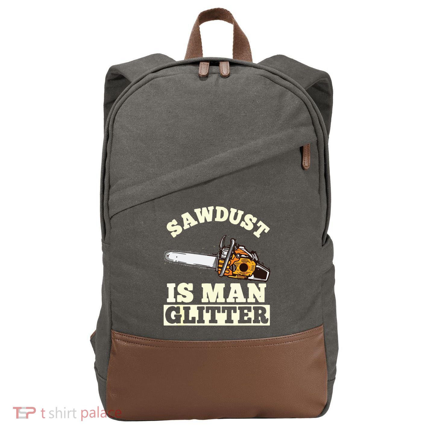 Sawdust Is Man Glitter I Chainsaw Lumberjack Tool Cotton Canvas Backpack