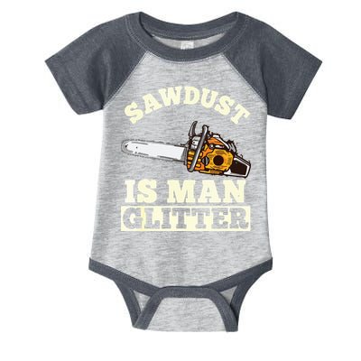 Sawdust Is Man Glitter I Chainsaw Lumberjack Tool Infant Baby Jersey Bodysuit