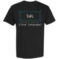 Sql Is My Love Language Programmer Garment-Dyed Heavyweight T-Shirt