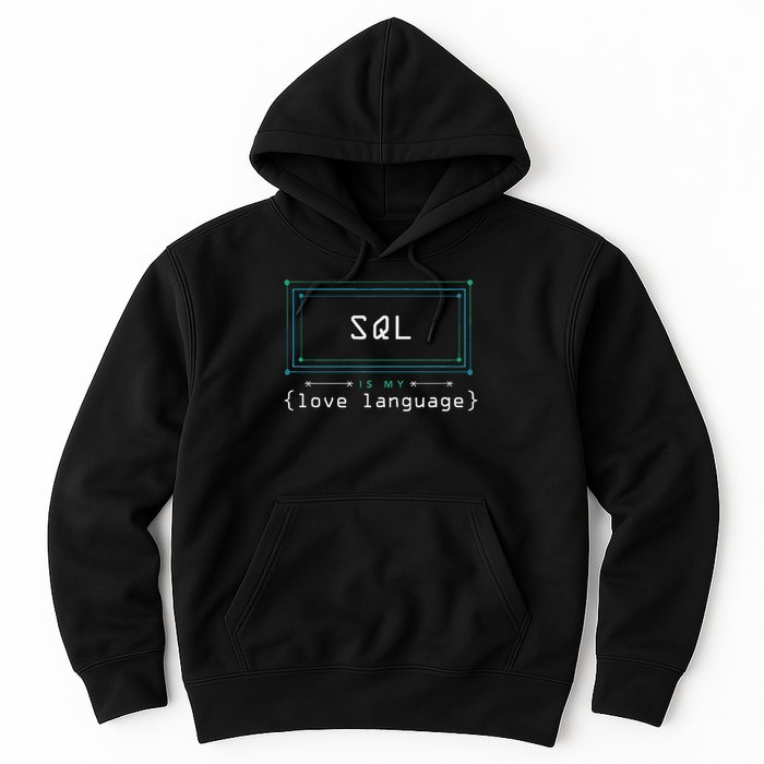 Sql Is My Love Language Programmer Hoodie