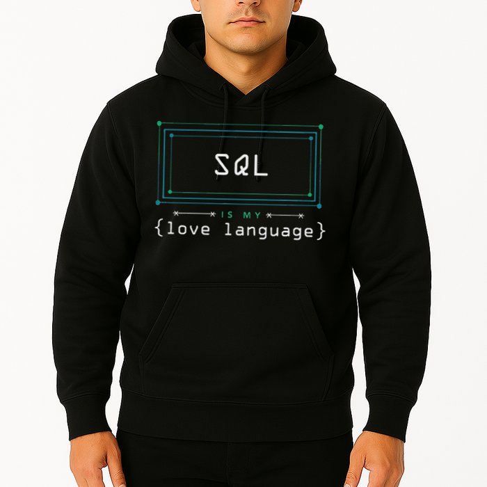 Sql Is My Love Language Programmer Hoodie