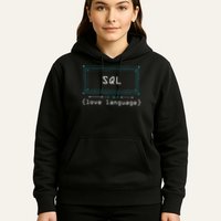 Sql Is My Love Language Programmer Hoodie