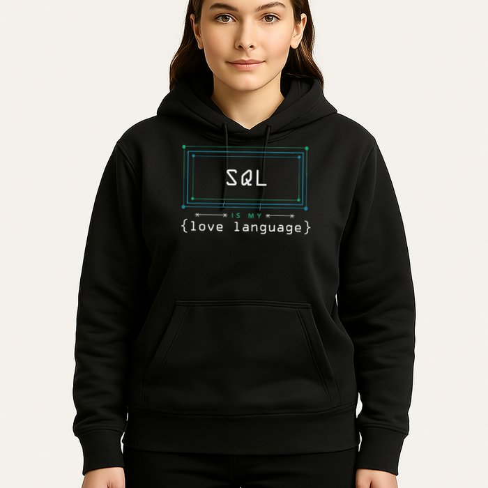 Sql Is My Love Language Programmer Hoodie