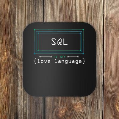Sql Is My Love Language Programmer Coaster