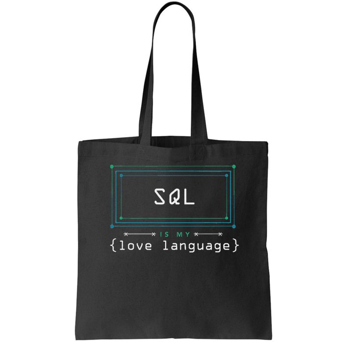 Sql Is My Love Language Programmer Tote Bag