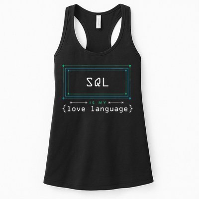 Sql Is My Love Language Programmer Women's Racerback Tank