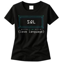 Sql Is My Love Language Programmer Women's T-Shirt