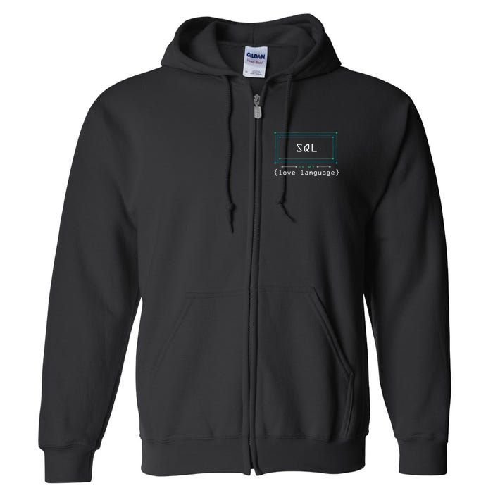 Sql Is My Love Language Programmer Full Zip Hoodie