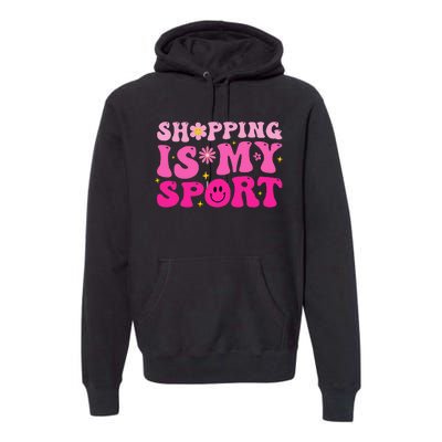 Shopping Is My Sport Funny Shopping Lover Premium Hoodie