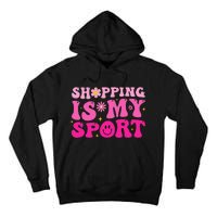 Shopping Is My Sport Funny Shopping Lover Tall Hoodie